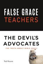 False Grace Teachers the Devil's Advocates af Ted Rouse