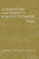 Commentary on the Prophets of the Old Testament, Volume 5 af Georg Heinrich Ewald