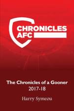 The Chronicles of a Gooner: 2017-18 af Harry Symeou