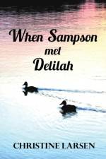 When Sampson Met Delilah af Christine Larsen