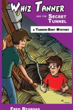 Whiz Tanner and the Secret Tunnel af Fred Rexroad