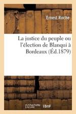 Justice Du Peuple Ou l'Election de Blanqui A Bordeaux af Ernest Roche