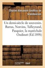 Un Demi-Si cle de Souvenirs. Barras, Norvins, Talleyrand, Pasquier, La Mar chale Oudinot af Geoffroy de Grandmaison