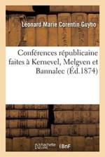 Conferences Republicaine Faites A Kernevel, Melgven Et Bannalec af Leonard Marie Corentin Guyho