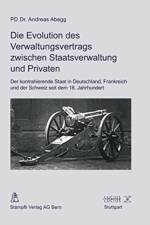 Die Evolution des Verwaltungsvertrags zwischen Staatsverwaltung und Privaten af Andreas Abegg