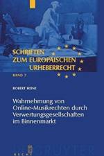 Wahrnehmung von Online-Musikrechten durch Verwertungsgesellschaften im Binnenmarkt af Robert Heine