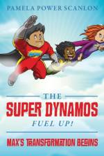 Super Dynamos Fuel Up! Max's Transformation Begins af Pamela Power Scanlon