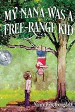 My Nana Was A Free-Range Kid af Nancy Peek Youngdahl