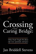Crossing the Caring Bridge af Jan Briddell Stevens