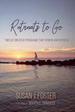 Retreats to Go af Susan J Foster