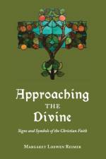 Approaching the Divine af Margaret Loewen Reimer
