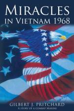 Miracles in Vietnam 1968 af Gilbert J Pritchard