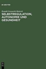 Selbstregulation, Autonomie und Gesundheit af Ronald Grossarth-Maticek