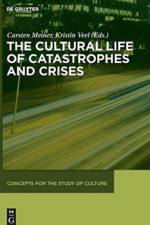 Cultural Life of Catastrophes and Crises