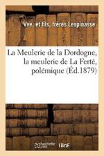 La Meulerie de la Dordogne, La Meulerie de la Ferte af Lespinasse Freres