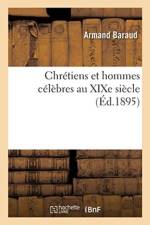 Chretiens Et Hommes Celebres Au Xixe Siecle af Baraud-A
