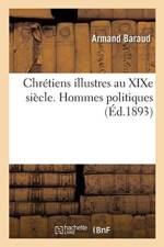 Chretiens Illustres Au Xixe Siecle. Hommes Politiques af Baraud-A