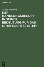 Handlungsbegriff in seiner Bedeutung fur das Strafrechtssystem af Gustav Radbruch