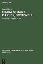 Maria Stuart, Darley, Bothwell