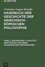 Aristoteles Und Seine Akademischen Zeitgenossen af Christian August Brandis