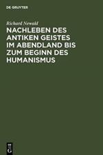 Nachleben Des Antiken Geistes Im Abendland Bis Zum Beginn Des Humanismus af Richard Newald