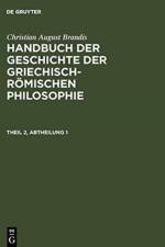 Handbuch der Geschichte der Griechisch-Roemischen Philosophie. Theil 2, Abtheilung 1 af Christian August Brandis