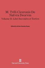 M. Tvlli Ciceronis De natvra deorvm, Volume II, Libri secvndvs et tertivs