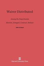 Waiver Distributed among the Departments, Election, Estoppel, Contract, Release af John S Ewart