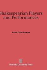 Shakespearian Players and Performances af Arthur Colby Sprague