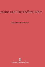 Antoine and The Theatre-Libre af Samuel Montefiore Waxman