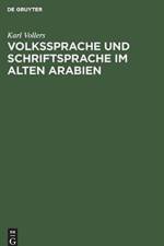 Volkssprache und Schriftsprache im alten Arabien af Karl Vollers