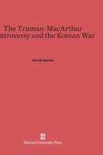 Truman-MacArthur Controversy and the Korean War af John W Spanier