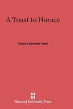 Toast to Horace af Edward Kennard Rand