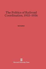 Politics of Railroad Coordination, 1933-1936 af Earl Latham