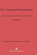 Taming of Romanticism af Professor Virgil (Catholic University of America) Nemoianu