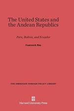 United States and the Andean Republics af Fredrick B Pike