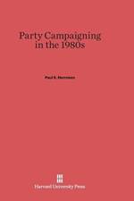 Party Campaigning in the 1980s af Paul S (Georgetown University USA) Herrnson