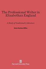 Professional Writer in Elizabethan England af Edwin Haviland Miller