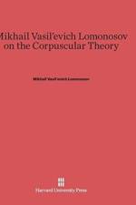 Mikhail Vasil'evich Lomonosov on the Corpuscular Theory af Mikhail Vasil'evich Lomonosov