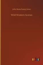 Wild Western Scenes af John Beauchamp Jones
