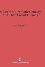 Masters of Dramatic Comedy and Their Social Themes af Henry Ten Eyck Perry