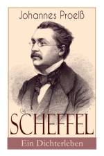 Scheffel - Ein Dichterleben af Johannes Proel