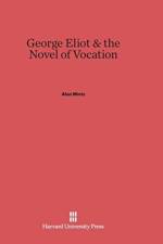 George Eliot & the Novel of Vocation af Author Alan (Brandeis University) Mintz