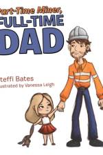 Part-Time Miner, Full-Time Dad af Steffi Bates