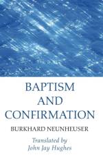 Baptism and Confirmation af Burkhard Neunheuser