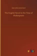 English Novel in the Time of Shakespeare af Jean Jules Jusserand