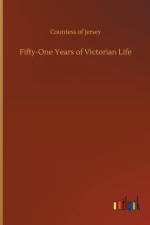 Fifty-One Years of Victorian Life af Countess Of Jersey