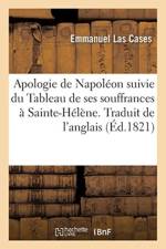 Apologie de Napoleon Suivie Du Tableau de Ses Souffrances A Sainte-Helene. Traduit de l'Anglais af Emmanuel Las Cases