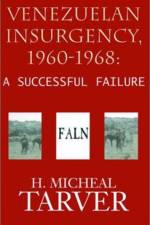 Venezuelan Insurgency, 1960-1968 af H Micheal Tarver