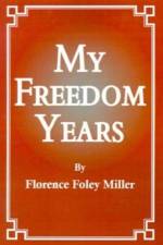 My Freedom Years af Florence Foley Miller